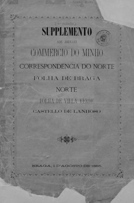 Suplemento aos Jornaes Commercio do Minho, Correspondencia do Norte, Folha de Braga, Norte, Folha de Villa Verde, Castello de Lanhoso